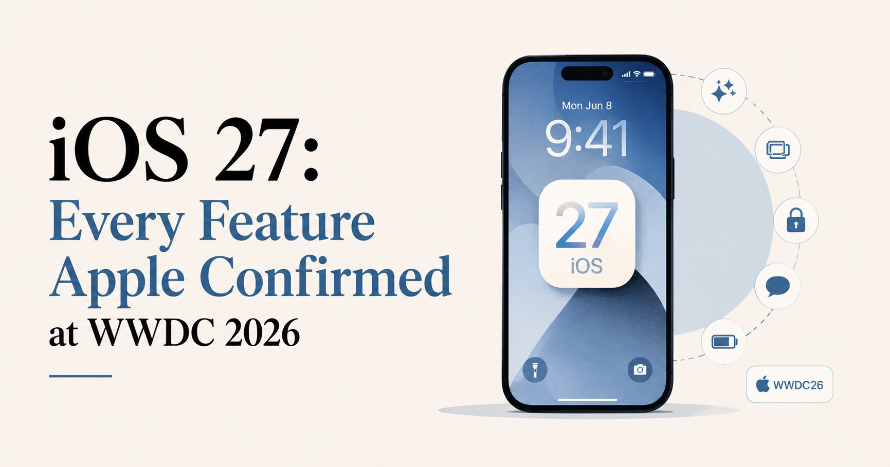 iOS 27 features revealed at WWDC 2026 with iPhone display and Apple icons.